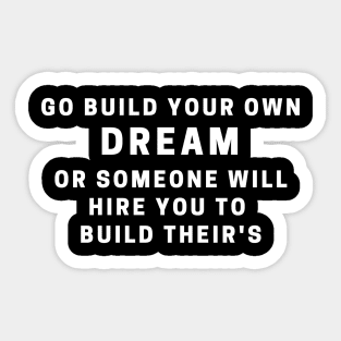 Go build your dream Sticker